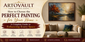How to Choose the Perfect Painting for Your Home | Expert Buying Guide